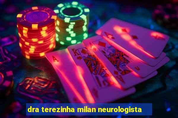 dra terezinha milan neurologista